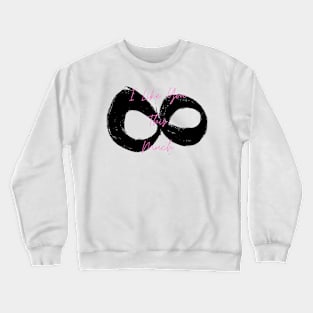 I Like You This Much Infinity Crewneck Sweatshirt